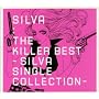 The Killer Best~SILVA SINGLE COLLECTION~