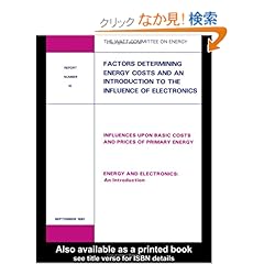 【クリックでお店のこの商品のページへ】Factors Determining Energy Costs and an Introduction to the Influence of Electronics: Watt Committee: report number 10: Watt Committee on Energy Publications: 洋書