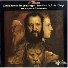 Alkan: Grande Sonate "Les quatre ges"; Sonatine; Le festin d'Esope