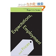 【クリックでお店のこの商品のページへ】Expectations, Employment and Prices: Roger E. A. Farmer: 洋書
