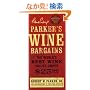 Parker's Wine Bargains: The World's Best Wine Values Under $25