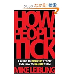 【クリックでお店のこの商品のページへ】How People Tick: A Guide to Difficult People And How to Handle Them: Mike Leibling: 洋書