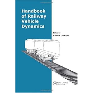 【クリックで詳細表示】Handbook of Railway Vehicle Dynamics： Simon Iwnicki： 洋書