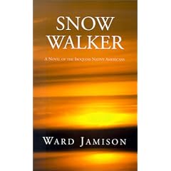Snow Walker: A Novel of the Iroquois Native Americans