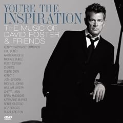 YOU'RE THE INSPIRATION:THE MUSIC OF DAVID FOSTER & FRIENDS