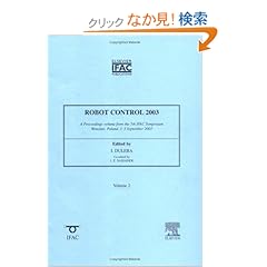 【クリックでお店のこの商品のページへ】Robot Control 2003: 7th IFAC Symposium - SYROCO 2003 - Part of IFAC (IPV - IFAC Proceedings Volume): Jerzy Z Sasiadek, Ignacy Duleba: 洋書
