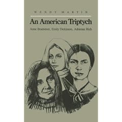 An American Triptych: Anne Bradstreet, Emily Dickinson, Adrieene Rich