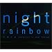 night rainbow �j���̓�