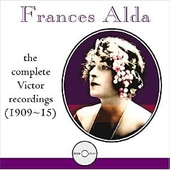 Frances Alda: The Complete Victor Recordings, 1909-15