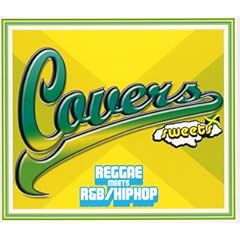 【クリックで詳細表示】カヴァーズ・スウィーツ～レゲエ・ミーツ・R＆B/ヒップホップ