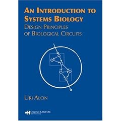 An Introduction to Systems Biology: Design Principles ofBiological Circuits (Chapman & Hall/Crc Mathematical and ComputationalBiology Series)