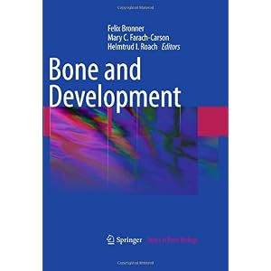 【クリックで詳細表示】Bone and Development (Topics in Bone Biology)： Felix Bronner， Mary C. Farach-Carson， Helmtrud I. Roach： 洋書