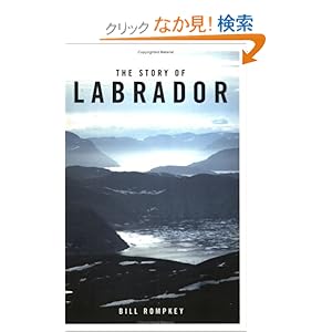 【クリックでお店のこの商品のページへ】The Story of Labrador: Bill Rompkey: 洋書