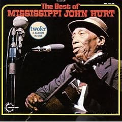 The Best of Mississippi John Hurt
