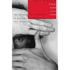 Right Hand, Left Hand: The Origins of Asymmetry in Brains, Bodies, Atoms and Cultures
