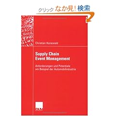 【クリックでお店のこの商品のページへ】Supply Chain Event Management: Anforderungen und Potentiale am Beispiel der Automobilindustrie (Wirtschaftswissenschaften): Karsten Oetschmann, Christian Hunewald: 洋書