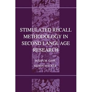 Stimulated Recall Methodology in Second Language Research (Second Language Acquisition Research)