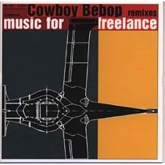 Cowboy Bebop remixes music for freelance