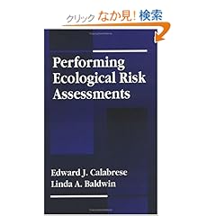 【クリックでお店のこの商品のページへ】Performing Ecological Risk Assessments (National Toxicology Program’s Chemical Database): Edward J. Calabrese, Linda A. Baldwin: 洋書