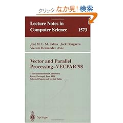 【クリックでお店のこの商品のページへ】Vector and Parallel Processing - VECPAR’98: Third International Conference Porto, Portugal, June 21-23, 1998 Selected Papers and Invited Talks (Lecture Notes in Computer Science): Jose M.L.M. Palma, Jack Dongarra, Vicente Hernandez: 洋書