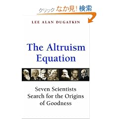 The Altruism Equation: Seven Scientists Search for the Origins of Goodness