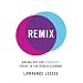 Remix: Making Art and Commerce Thrive in the Hybrid Economy