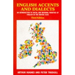 English Accents and Dialects: An Introduction to Social and Regional Varieties of English in the British Isles