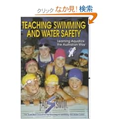 【クリックでお店のこの商品のページへ】Teaching Swimming and Water Safety: The Australian Way (Austswim): Sarie Lowden, Kirk Marks, Ken Richter, John Kilpatrick, Jenni Maclean, Peter Meaney, Julie Tullberg, John Harmer: 洋書