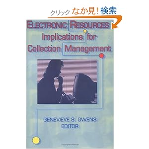 【クリックでお店のこの商品のページへ】Electronic Resources: Implications for Collection Management: Genevieve Owens: 洋書