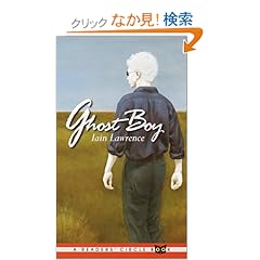 【クリックでお店のこの商品のページへ】Ghost Boy (Laurel-Leaf Books): Iain Lawrence: 洋書