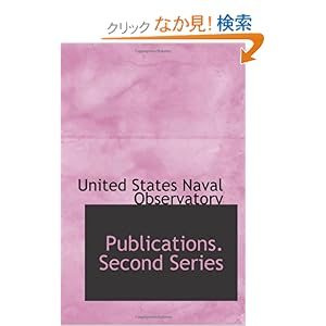 【クリックでお店のこの商品のページへ】Publications. Second Series: United States Naval Observatory: 洋書
