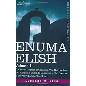 【クリックでお店のこの商品のページへ】Enuma Elish： The Seven Tablets of Creation： The Babylonian and Assyrian Legends Concerning the Creation of the World and of Mankind