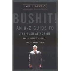 Bushit!: An A-Z Guide to the Bush Attack on Truth, Justice, Equality, and the American Way