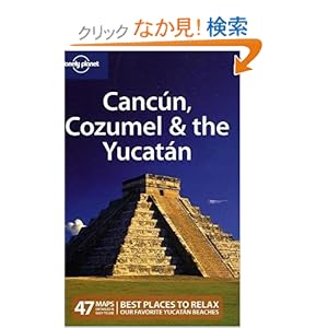 【クリックでお店のこの商品のページへ】Lonely Planet Cancun, Cozumel & the Yucatan (Lonely Planet Travel Guides): Greg Benchwick: 洋書