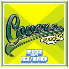 【クリックで詳細表示】カヴァーズ・スウィーツ～レゲエ・ミーツ・R＆B/ヒップホップ [Limited Edition]