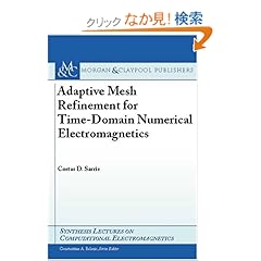 【クリックでお店のこの商品のページへ】Adaptable Mesh Refinement for Time-Domain Electromagnetics (Synthesis Lectures on Computational Electromagnetics): Costas D. Sarris: 洋書