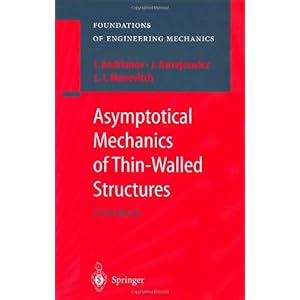 【クリックで詳細表示】Asymptotical Mechanics of Thin-Walled Structures (Foundations of Engineering Mechanics)： Igor V. Andrianov， Jan Awrejcewicz， Leonid I. Manevitch： 洋書