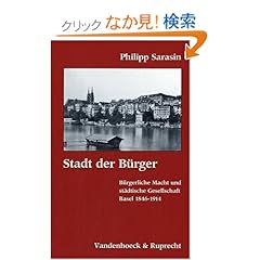 【クリックでお店のこの商品のページへ】Stadt Der Burger: Burgerliche Macht Und Stadtische Gesellschaft. Basel 1846-1914 (Forschungen Zur Religion Und Literatur Des at Und Nt): Philipp Sarasin: 洋書