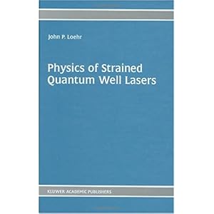 【クリックで詳細表示】Physics of Strained Quantum Well Lasers [ハードカバー]
