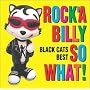 �qCOLEZO!�r�uROCK�fA BILLY SO WHAT!�vBLACK CATS BEST