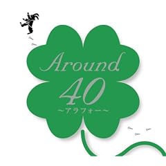 Around40~�A���t�H�[~