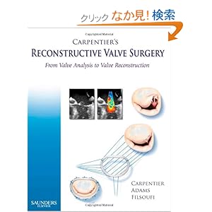 【クリックでお店のこの商品のページへ】Carpentier’s Reconstructive Valve Surgery, 1e: Alain Carpentier MD PhD, David H. Adams MD, Farzan Filsoufi MD: 洋書