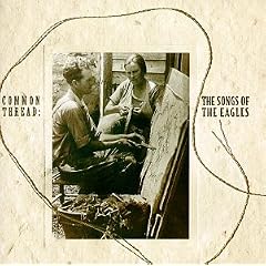 Common Thread: The Songs of the Eagles