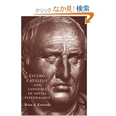 【クリックでお店のこの商品のページへ】Cicero, Catullus, and the Language of Social Performance: Brian A. Krostenko: 洋書