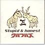Stupid&honest