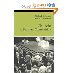 【クリックでお店のこの商品のページへ】Church: A Spirited Communion (Theology and Life Series ; V. 40): Michael G. Lawler, Thomas J. Shanahan: 洋書