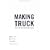 �Ƌ������A�X������B����Ȗ����B -MAKING TRUCK-