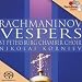 Rachmaninov: Vespers [Hybrid SACD]