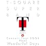 T-SQUARE SUPER BAND Concert Tour 2008 Final �gWonderful Days�h [DVD]