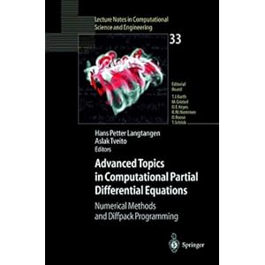 【クリックで詳細表示】Advanced Topics in Computational Partial Differential Equations： Numerical Methods and Diffpack Programming (Lecture Notes in Computational Science and Engineering) [ペーパーバック]